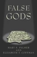 False Gods di Mary Palmer, S., Elizabeth Coffman, T. edito da Publishamerica