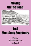 Moving on the Road to a Man-Song Sanctuary di Fundi edito da AuthorHouse