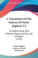 A Translation Of The Inferno Of Dante Alighieri V2 di Dante Alighieri, Lodovico Ariosto edito da Kessinger Publishing Co
