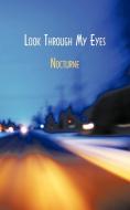 Look Through My Eyes di Nocturne edito da AUTHORHOUSE