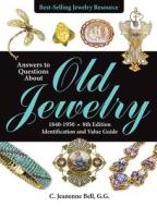 Answers To Questions About Old Jewelry, 1840-1950 di C. Jeanenne Bell edito da F&w Publications Inc