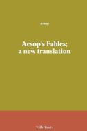Aesop\'s Fables; A New Translation di Aesop, Arthur Rackham, K Chesterton edito da Valde Books
