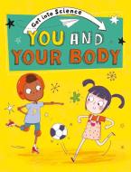 Get Into Science: You And Your Body di Jane Lacey edito da Hachette Children's Group