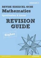 Revise Edexcel GCSE Mathematics Spec A Higher Revision Guide di Harry Smith, Gwenllian Burns, Jean Linsky, Julie Bolter, Lynn Byrd edito da Pearson Education Limited