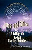 Rise and Shine: A Trilogy on Revival for the Christian di Valerie A. Beauchene, Dr Valerie a. Beauchene edito da Createspace Independent Publishing Platform