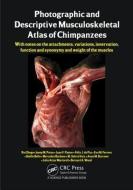 Photographic and Descriptive Musculoskeletal Atlas of Chimpanzees di Rui Diogo, Josep M. Potau, Juan F. Pastor edito da Taylor & Francis Inc