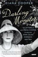 Darling Monster: The Letters of Lady Diana Cooper to Son John Julius Norwich, 1939-1952 di Diana Cooper edito da Overlook Books