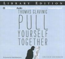 Pull Yourself Together di Thomas Glavinic edito da Brilliance Audio