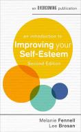 An Introduction To Improving Your Self-esteem, 2nd Edition di Leonora Brosan, Melanie Fennell edito da Little, Brown Book Group