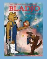 The Life Of Bladjo The Beaver di John Rodino edito da Outskirts Press
