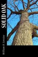 Solid Oak di William H. Lovejoy edito da Createspace