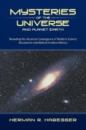 Mysteries of the Universe and Planet Earth di Herman R. Habegger edito da Westbow Press