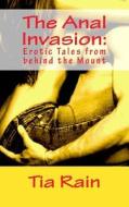 The Anal Invasion: Erotic Tales from Behind the Mount di Tia Rain, Lord Koga edito da Createspace