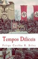 Tempos Dificeis: O Nazismo, Mafia Em Sao Paulo di F. Felipe Coelho Silva S. edito da Createspace