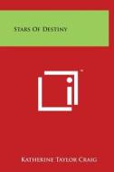 Stars of Destiny di Katherine Taylor Craig edito da Literary Licensing, LLC