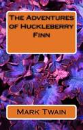 The Adventures of Huckleberry Finn di Mark Twain edito da Createspace