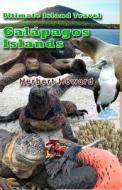 Ultimate Island Travel: Galapagos Islands di Herbert Howard edito da Createspace