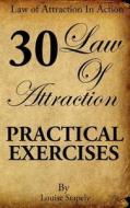 Law of Attraction - 30 Practical Exercises di Louise Stapely edito da Createspace