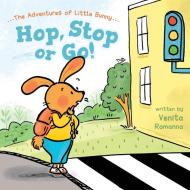 Hop, Stop or Go! di Venita Ramanna edito da FriesenPress