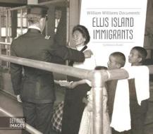 William Williams Documents Ellis Island Immigrants di Rebecca Rowell edito da ESSENTIAL LIB