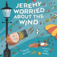 Jeremy Worried about the Wind di Pamela Butchart edito da NOSY CROW