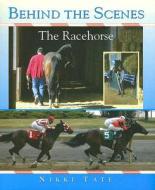 Behind the Scenes: The Racehorse di Nikki Tate edito da Fitzhenry & Whiteside