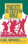 Parents\' Nutrition Bible di Earl Mindell edito da Hay House Inc