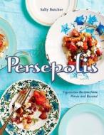 Persepolis: Vegetarian Recipes from Persia and Beyond di Sally Butcher edito da INTERLINK PUB GROUP INC
