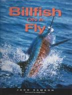 Billfish on a Fly di Jack Samson edito da FRANK AMATO PUBN