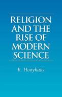 Religion and the Rise of Modern Science di R. Hooykaas edito da Regent College Publishing