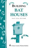 Building Bat Houses: Storey's Country Wisdom Bulletin A-178 di Dale Evva Gelfand edito da STOREY PUB