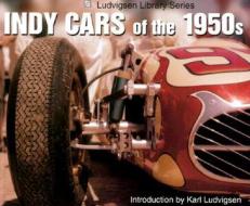 Indy Cars of the 1950s di Karl Ludvigsen edito da ICONOGRAPHICS