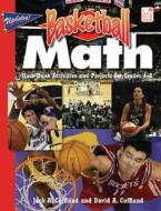Basketball Math: Slam-Dunk Activities and Projects for Grades 4-8 di Jack A. Coffland, David A. Coffland edito da Good Year Books