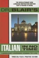 Dr. Blair's Italian in No Time: The Revolutionary New Language Instruction Method That's Proven to Work! [With CDROM] di Robert Blair edito da Gildan Media Corporation
