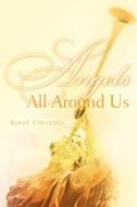 Angels All Around Us di Sandy Colledge edito da XULON PR