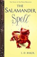 The Salamander Spell: A Prequel to the Tales of the Frog Princess di E. D. Baker edito da Bloomsbury Publishing PLC