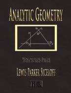 Analytic Geometry - Wentworth-Smith Mathematical Series di Lewis Parker Siceloff, George Wentworth, David Eugene Smith edito da Merchant Books