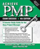 Achieve PMP Exam Success: A Concise Study Guide for the Busy Project Manager [With CDROM] di Margaret Y. Chu, Diane C. Altwies, Janice Y. Preston edito da J. Ross Publishing
