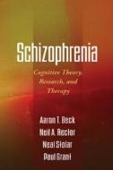 Schizophrenia di Aaron T. Beck, Neil A. Rector, Neal Stolar, Paul Grant edito da Guilford Publications