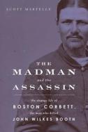The Madman and the Assassin di Scott Martelle edito da Chicago Review Press