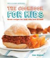 The Cookbook For Kids (williams-sonoma) di Lisa Atwood edito da Weldon Owen, Incorporated