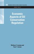 Economic Aspects of Oil Conservation Regulation di Wallace F. (Resources for the Future Lovejoy, Paul T. (formerly at Southern Methodist University Homan edito da Taylor & Francis Inc