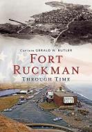 Fort Ruckman Through Time di Jerry Butler edito da ARCADIA PUB (SC)