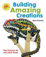 Building Amazing Creations di Sean Kenney edito da Henry Holt & Company Inc