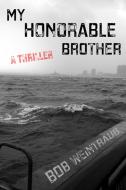 My Honorable Brother: A Thriller di Bob Weintraub edito da YUCCA PUB