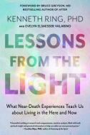 Lessons from the Light: What Near-Death Experiences Teach Us about Living in the Here and Now di Kenneth Ring, Evelyn Elsaesser Valarino edito da NEW PAGE BOOKS