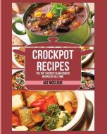 Crockpot Recipes: The Top 100 Best Slow Cooker Recipes of All Time di Ace Mccloud edito da LIGHTNING SOURCE INC