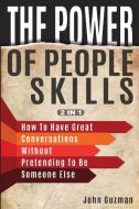 The Power Of People Skills 2 In 1 di John Guzman edito da M & M Limitless Online Inc.
