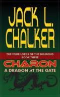 Charon: A Dragon at the Gate di Jack L. Chalker edito da PHOENIX PICK