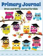 Primary Journal di Creative Kids edito da Healthy for Life Diet and Fitness Journals